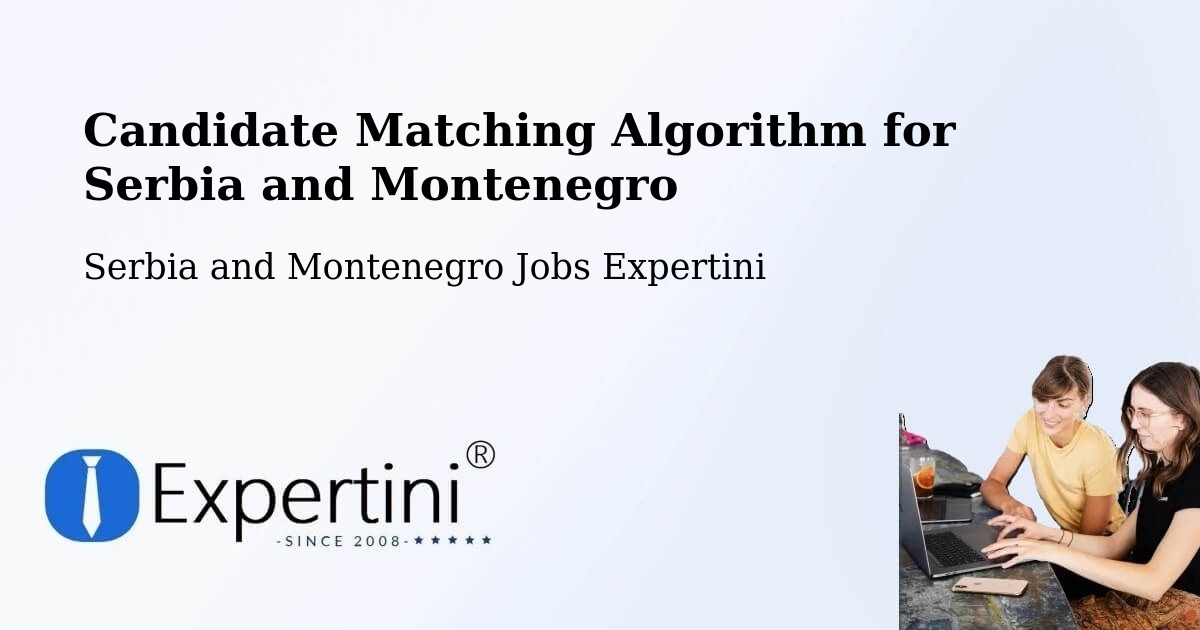 Candidate Matching Algorithm Overview – Binbrook - Serbia and Montenegro Jobs Expertini